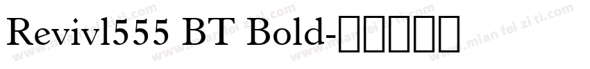Revivl555 BT Bold字体转换